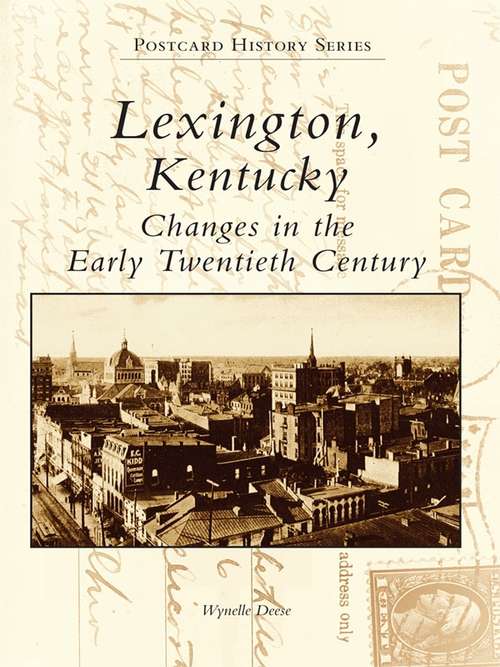 Book cover of Lexington, Kentucky: Changes in the Early Twentieth Century