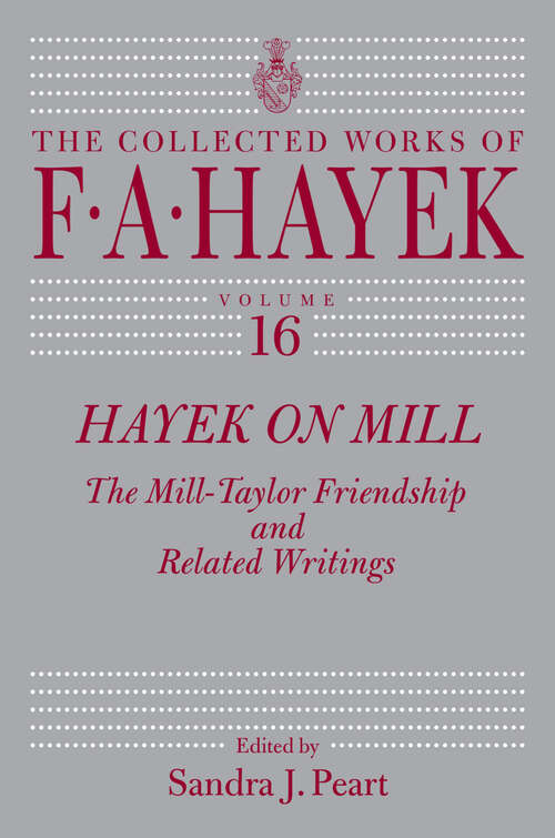 Book cover of Hayek on Mill: The Mill-Taylor Friendship and Related Writings