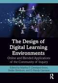 The Design of Digital Learning Environments: Online and Blended Applications of the Community of Inquiry