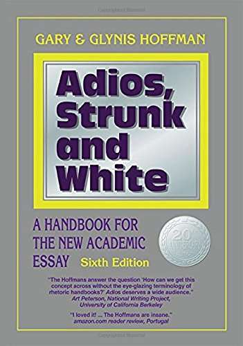 Book cover of Adios, Strunk and White: A Handbook for the New Academic Essay (Sixth Edition)