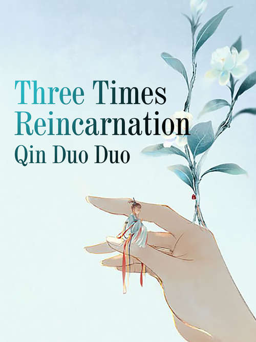 Book cover of Three Times Reincarnation: Volume 1 (Volume 1 #1)