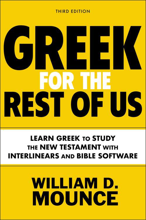 Book cover of Greek for the Rest of Us, Third Edition: Learn Greek to Study the New Testament with Interlinears and Bible Software