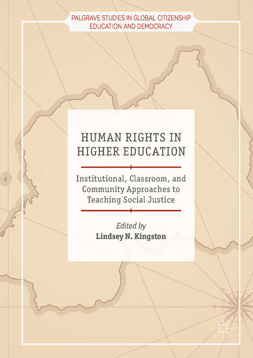 Book cover of Human Rights in Higher Education: Institutional, Classroom, And Community Approaches To Teaching Social Justice (Palgrave Studies In Global Citizenship Education And Democracy Ser.)