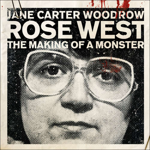 ROSE WEST: The Making of a Monster