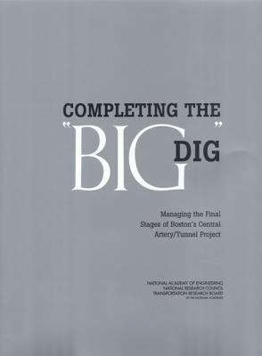 Book cover of COMPLETING THE "BIG DIG": Managing the Final Stages of Boston's Central Artery/Tunnel Project