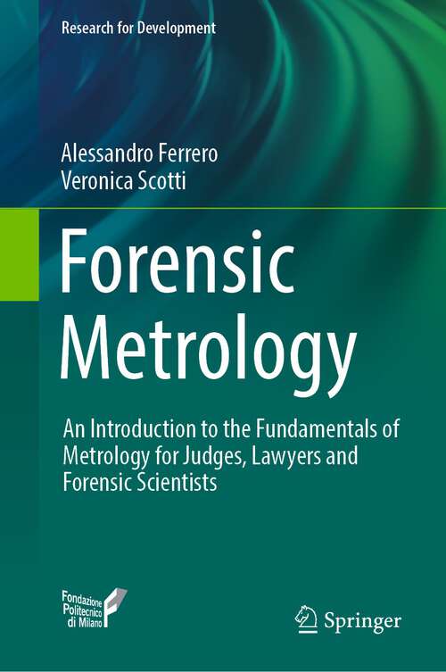 Book cover of Forensic Metrology: An Introduction to the Fundamentals of Metrology for Judges, Lawyers and Forensic Scientists (1st ed. 2022) (Research for Development)