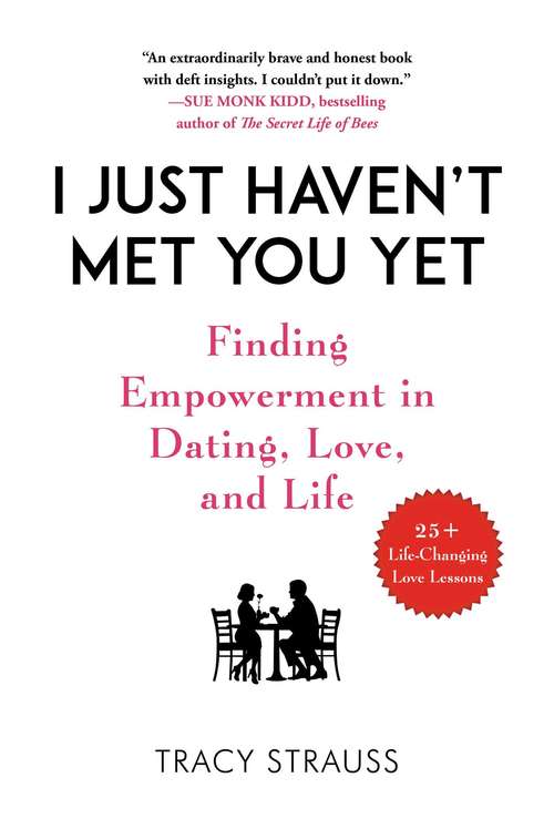 Book cover of I Just Haven't Met You Yet: Finding Empowerment in Dating, Love, and Life