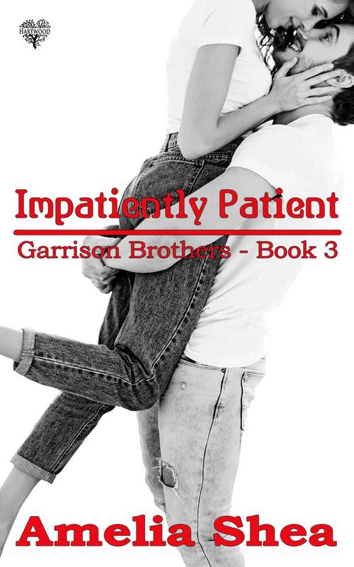 Book cover of Impatiently Patient (Garrison Brothers #3)