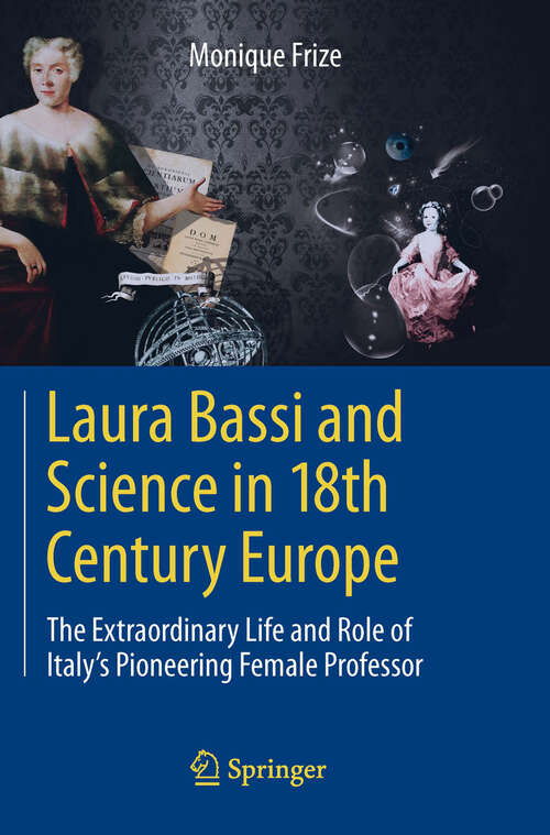 Book cover of Laura Bassi and Science in 18th Century Europe: The Extraordinary Life and Role of Italy's Pioneering Female Professor