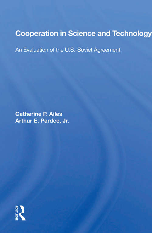 Cooperation In Science And Technology: An Evaluation Of The U.s.-soviet Agreement