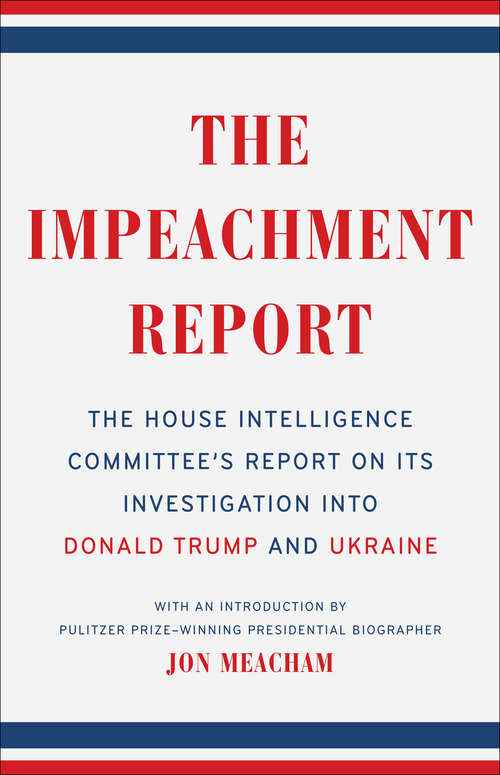 Book cover of The Impeachment Report: The House Intelligence Committee's Report on Its Investigation into Donald Trump and Ukraine