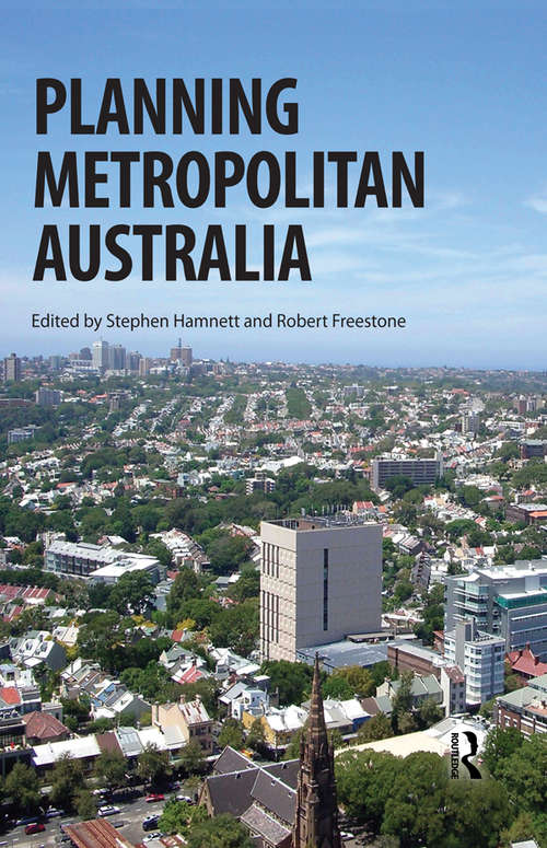 Planning Metropolitan Australia (Planning, History and Environment Series)