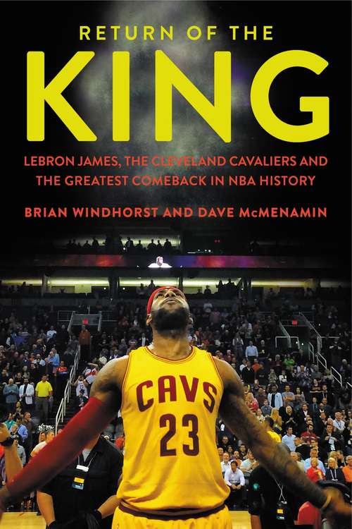Book cover of Return of the King: LeBron James, the Cleveland Cavaliers and the Greatest Comeback in NBA History