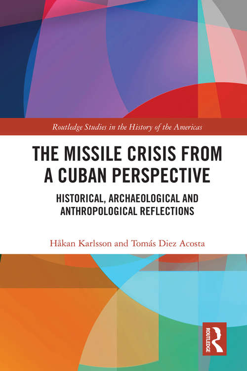 The Missile Crisis from a Cuban Perspective: Historical, Archaeological and Anthropological Reflections