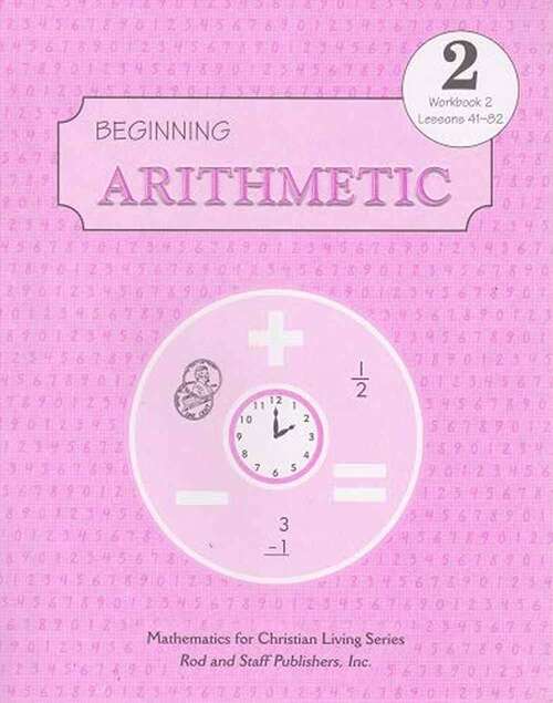 Book cover of Beginning Arithmetic, Grade 2, Workbook 2: Lessons 41-82