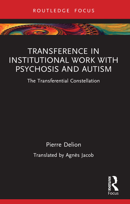 Book cover of Transference in Institutional Work with Psychosis and Autism: The Transferential Constellation (Routledge Focus on Mental Health)