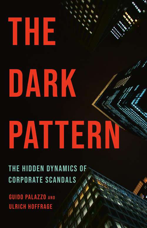 Book cover of The Dark Pattern: The Hidden Dynamics of Corporate Scandals
