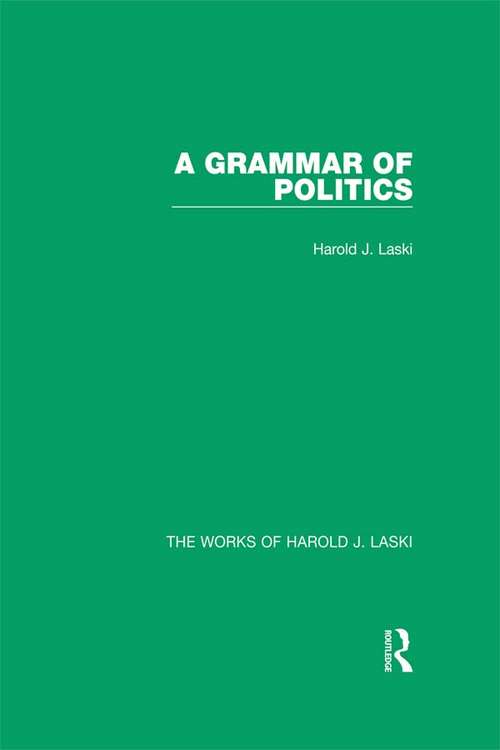 A Grammar of Politics (The Works of Harold J. Laski)