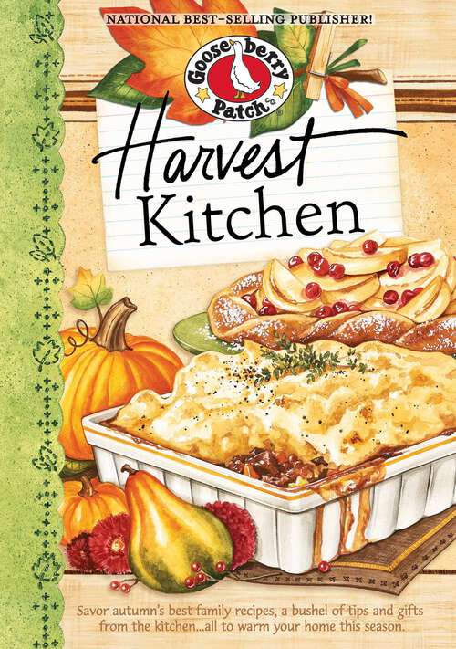 Book cover of Harvest Kitchen Cookbook: Savor autumn's best family recipes, a bushel or tips and gifts from the kitchen…all to warm your home this season