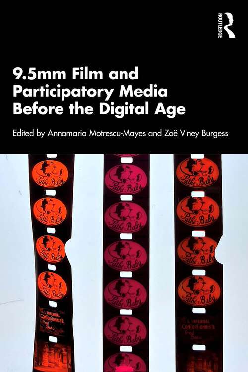 Book cover of 9.5mm Film and Participatory Media Before the Digital Age (1) (Routledge Advances in Film Studies)