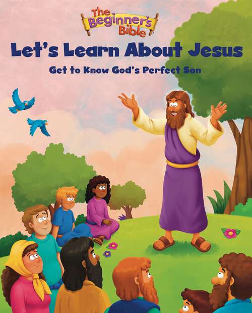 Book cover of The Beginner's Bible Let's Learn About Jesus: Get to Know God’s Perfect Son (The Beginner's Bible)