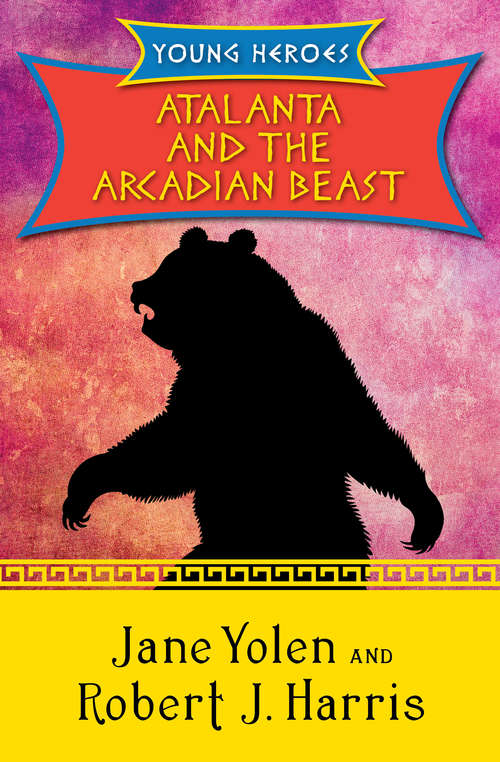 Book cover of Atalanta and the Arcadian Beast (Digital Original) (Young Heroes #3)