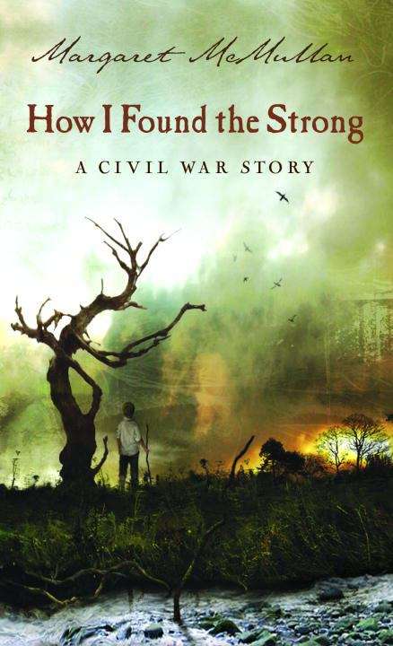 Book cover of How I Found the Strong: A Civil War Story