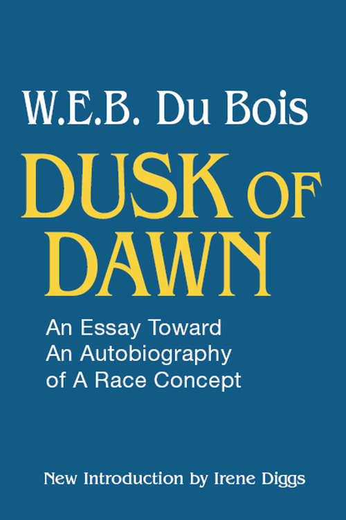 Dusk of Dawn!: An Essay Toward an Autobiography of Race Concept (The\library Of America)