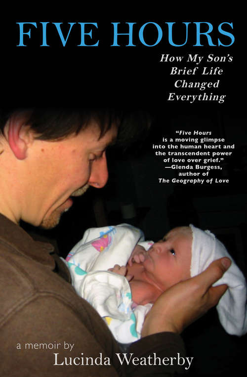 Book cover of Five Hours: How My Son's Brief Life Changed Everything: A Memoir