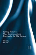 Refining Milestone Mass Communications Theories for the 21st Century