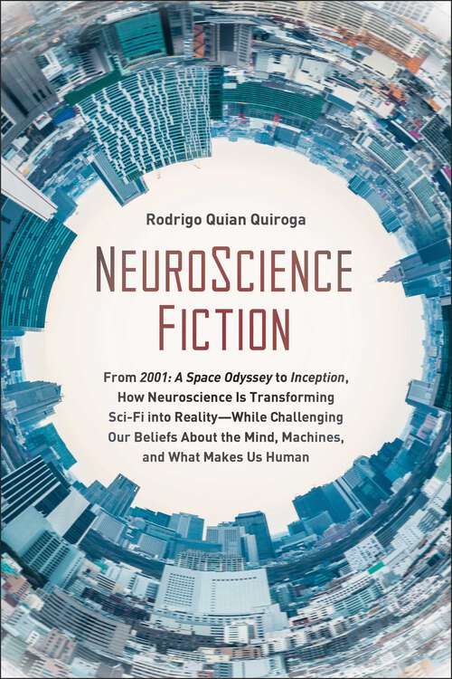 Book cover of NeuroScience Fiction: How Neuroscience Is Transforming Sci-Fi into Reality-While Challenging Our Belie fs About the Mind, Machines, and What Makes us Human