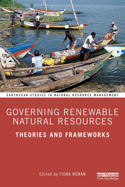 Book cover of Governing Renewable Natural Resources: Theories and Frameworks (Earthscan Studies in Natural Resource Management)