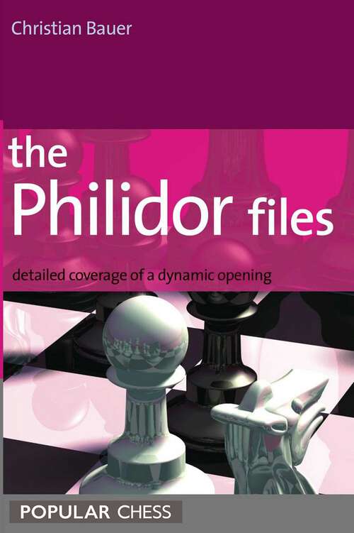 Book cover of The Philidor Files: Detailed Coverage Of A Dynamic Opening
