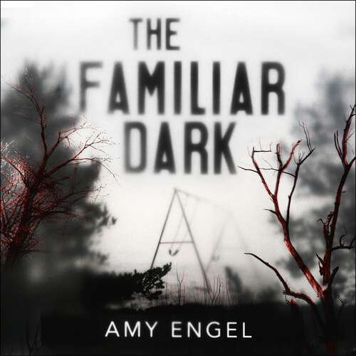 Book cover of The Familiar Dark: The must-read, utterly gripping thriller you won't be able to put down
