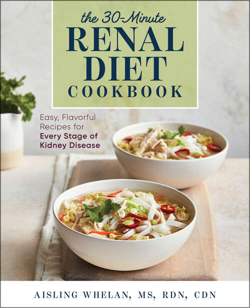 Book cover of 30-Minute Renal Diet Cookbook: Easy, Flavorful Recipes for Every Stage of Kidney Disease