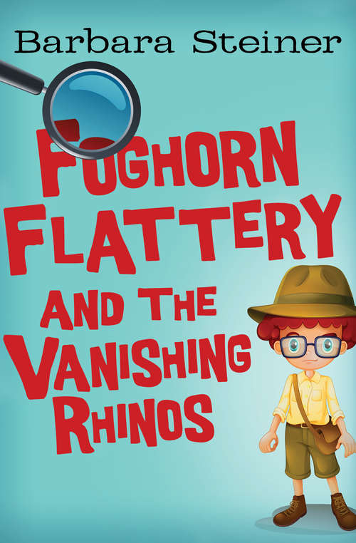 Book cover of Foghorn Flattery and the Vanishing Rhinos (Digital Original) (Foghorn Flattery #1)