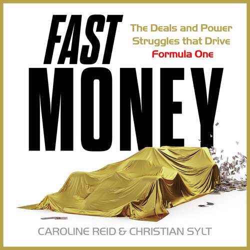 Book cover of Fast Money: The Backroom Deals, Corporate Espionage, and Legendary Power Struggles that Drive Formula One