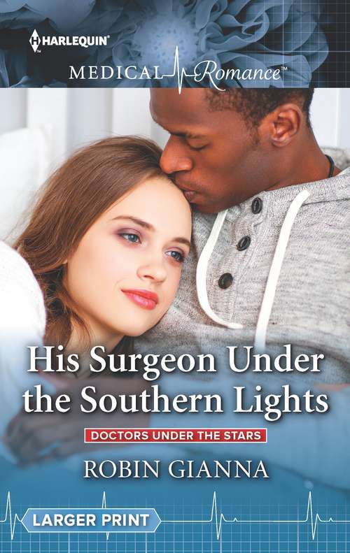 His Surgeon Under the Southern Lights: His Surgeon Under The Southern Lights (doctors Under The Stars) / Reunited In The Snow (doctors Under The Stars) (Doctors Under the Stars #1)