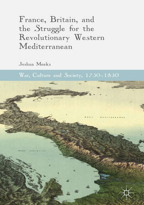 Book cover of France, Britain, and the Struggle for the Revolutionary Western Mediterranean
