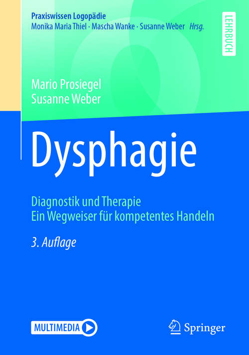 Book cover of Dysphagie: Diagnostik Und Therapie - Ein Wegweiser Für Kompetentes Handeln (3. Aufl. 2018) (Praxiswissen Logopädie)