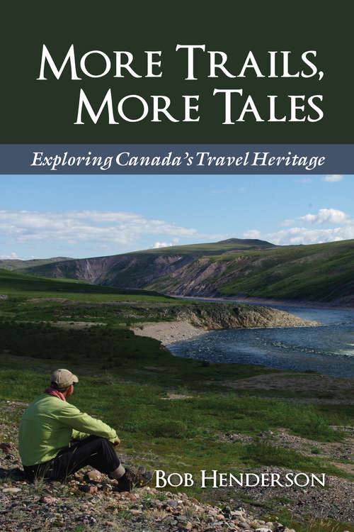 More Trails, More Tales: Exploring Canada's Travel Heritage