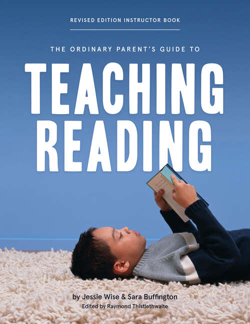 The Ordinary Parent's Guide to Teaching Reading, Revised Edition Instructor Book (Second Edition, Revised, Revised Edition)