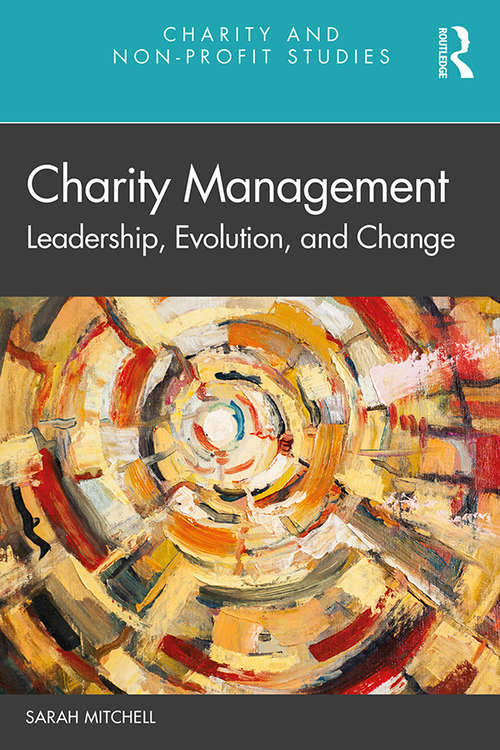 Charity Management: Leadership, Evolution, and Change (Charity and Non-Profit Studies)