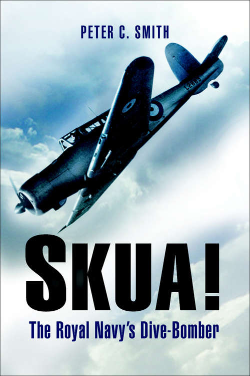 Skua!: The Royal Navy's Dive-Bomber