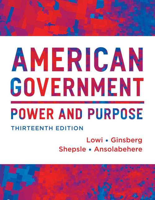 American Government: Power and Purpose (Thirteenth Edition)