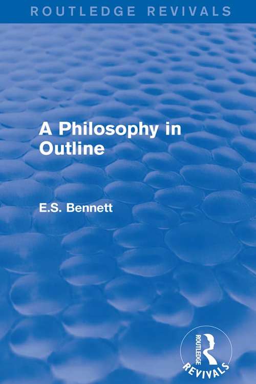 Book cover of A Philosophy in Outline (Routledge Revivals)