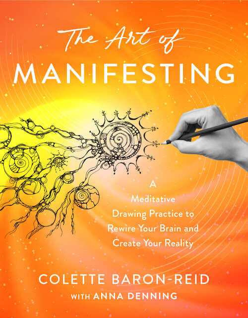 Book cover of The Art of Manifesting: A Meditative Drawing Practice to Rewire Your Brain and Create Your Reality