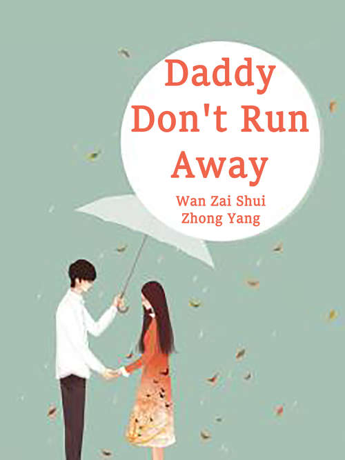 Daddy, Don't Run Away: Volume 1 (Volume 1 #1)