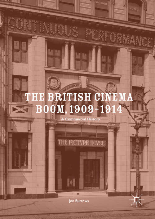 The British Cinema Boom, 1909–1914: A Commercial History