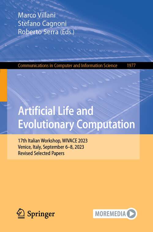 Book cover of Artificial Life and Evolutionary Computation: 17th Italian Workshop, WIVACE 2023, Venice, Italy, September 6–8, 2023, Revised Selected Papers (2024) (Communications in Computer and Information Science #1977)